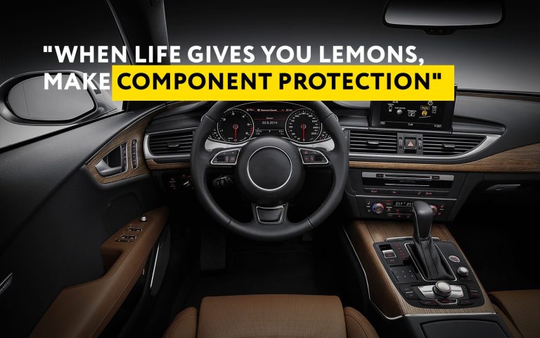 WHEN LIFE GIVES YOU LEMONS – MAKE…COMPONENT PROTECTION.